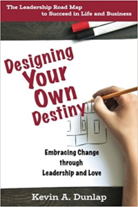 Designing Your Own Destiny by Kevin A. Dunlap